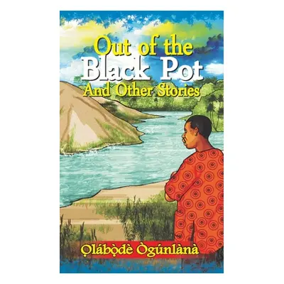 "Out of the Black Pot and Other Stories: Volume III of Glimpses into Yorùbá Culture" - "" ("Ò