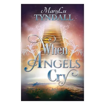 "When Angels Cry" - "" ("Tyndall Marylu")