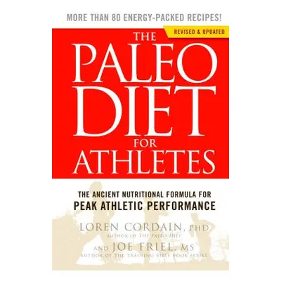 The Paleo Diet for Athletes: The Ancient Nutritional Formula for Peak Athletic Performance (Cord