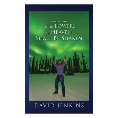 "Precept Seven for the Powers of Heaven Shall Be Shaken" - "" ("Jenkins David")