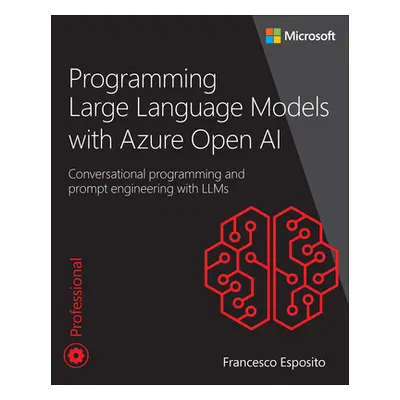 "Programming Large Language Models with Azure Open AI: Conversational Programming and Prompt Eng