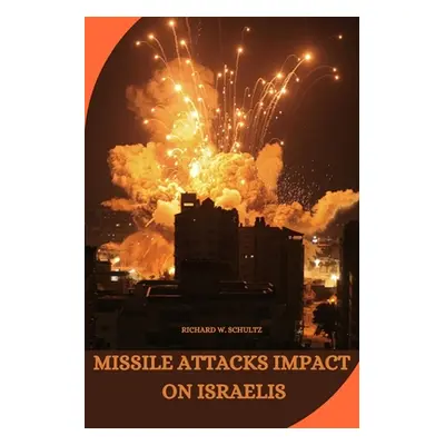 "Missile Attacks Impact on Israelis" - "" ("W. Schultz Richard")