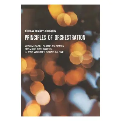 "Principles of Orchestration" - "" ("Rimsky-Korsakov Nikolai")