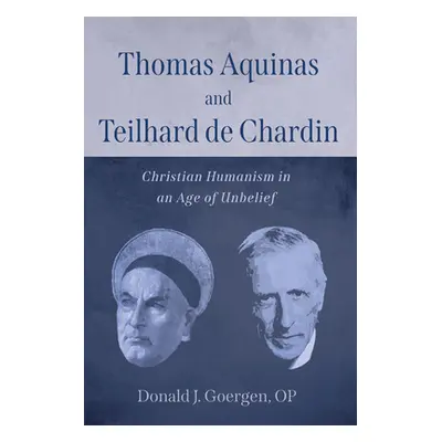 "Thomas Aquinas and Teilhard de Chardin" - "" ("Goergen Donald J. Op")