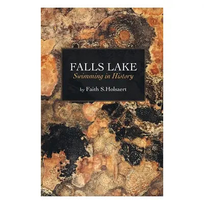 "Falls Lake: Swimming in History" - "" ("Holsaert Faith S.")