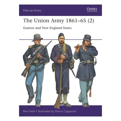 "The Union Army 1861-65 (2): Eastern and New England States" - "" ("Field Ron")