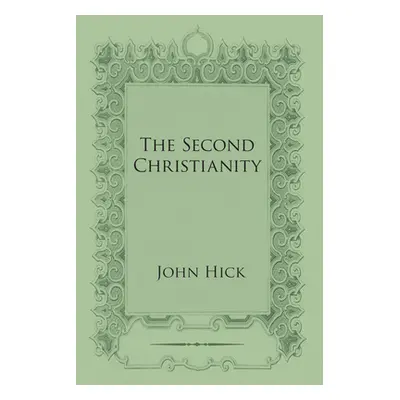 "The Second Christianity" - "" ("Hick John")