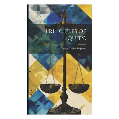 "Principles of Equity," - "" ("Bispham George Tucker")