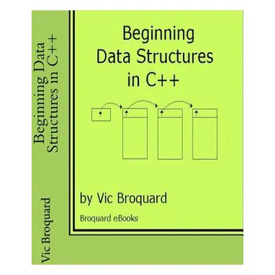 "Beginning Data Structures in C++" - "" ("Broquard Vic")