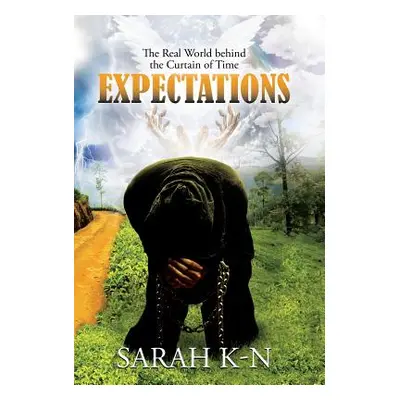 "Expectations: The Real World behind the Curtain of Time" - "" ("Sarah K-N")