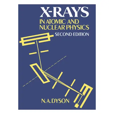 "X-Rays in Atomic and Nuclear Physics" - "" ("Dyson N. A.")