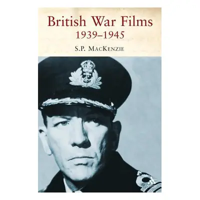 "British War Films, 1939-1945" - "" ("MacKenzie Paul")