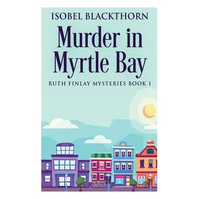 "Murder In Myrtle Bay" - "" ("Blackthorn Isobel")