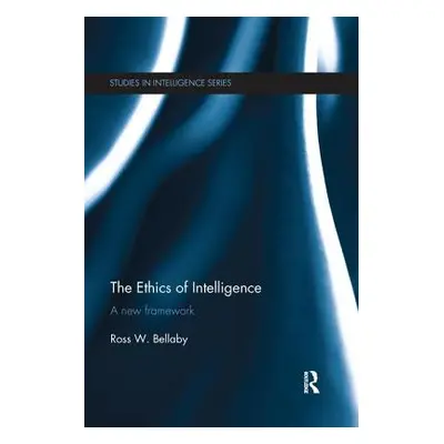 "The Ethics of Intelligence: A new framework" - "" ("Bellaby Ross W.")