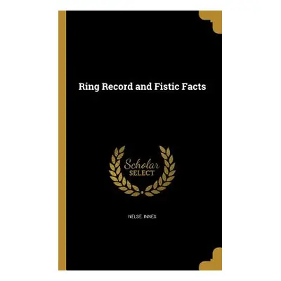 "Ring Record and Fistic Facts" - "" ("Innes Nelse")