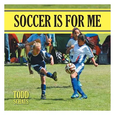 "Soccer is for Me" - "" ("Schaus Todd")