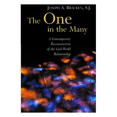 "The One in the Many: A Contemporary Reconstruction of the God-World Relationship" - "" ("Bracke