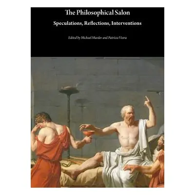 "The Philosophical Salon: Speculations, Reflections, Interventions" - "" ("Marder Michael")