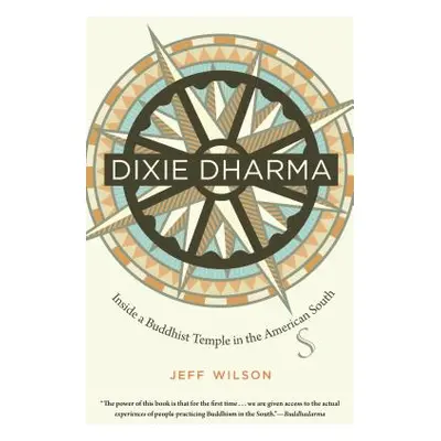 "Dixie Dharma: Inside a Buddhist Temple in the American South" - "" ("Wilson Jeff")