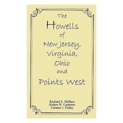 "The Howells of New Jersey, Virginia, Ohio and Points West" - "" ("Wallace Richard E.")