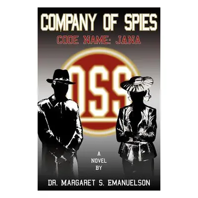 "Company of Spies: Code Name: JANA" - "" ("Emanuelson Margaret S.")