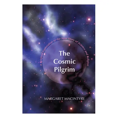 "The Cosmic Pilgrim" - "" ("MacIntyre Margaret")