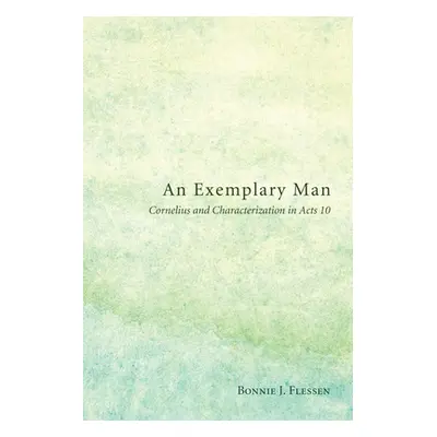 "An Exemplary Man: Cornelius and Characterization in Acts 10" - "" ("Flessen Bonnie J.")