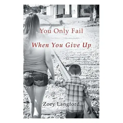 "You Only Fail When You Give Up" - "" ("Langford Zoey")