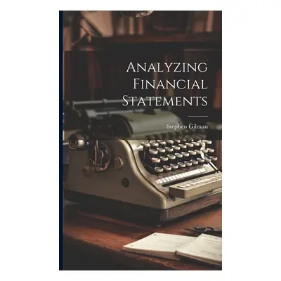 "Analyzing Financial Statements" - "" ("Gilman Stephen")