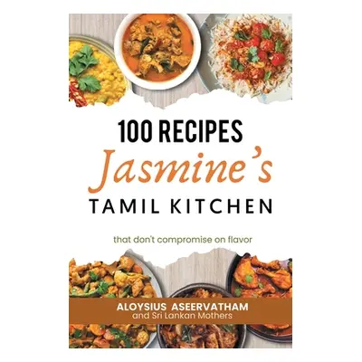 "Jasmine's Tamil Kitchen" - "" ("Aseervatham Aloysius")