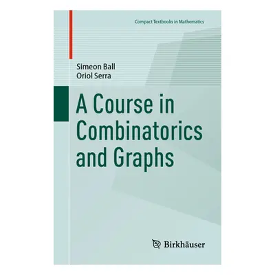 "A Course in Combinatorics and Graphs" - "" ("Ball Simeon")