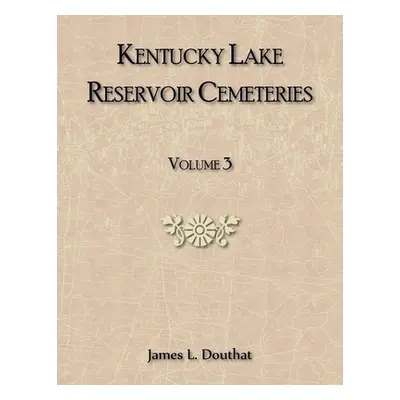 "Kentucky Lake Reservoir Cemeteries, Volume 3" - "" ("Douthat James")