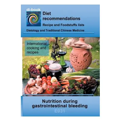 "Nutrition during gastrointestinal bleeding: E031 DIETETICS - Gastrointestinal tract - Stomach a