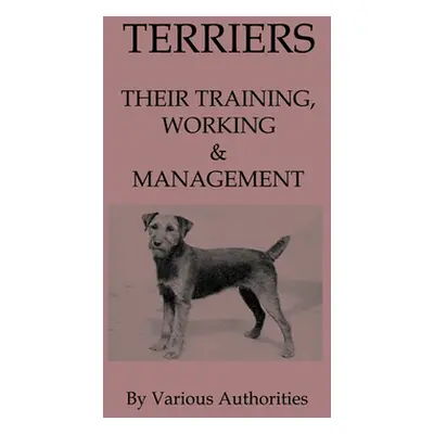 "Terriers - Their Training, Work & Management" - "" ("Various")