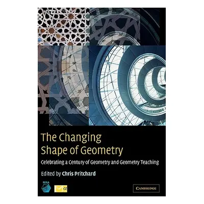 "The Changing Shape of Geometry: Celebrating a Century of Geometry and Geometry Teaching" - "" (