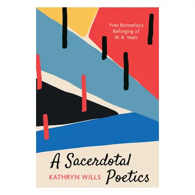 "A Sacerdotal Poetics" - "" ("Wills Kathryn")