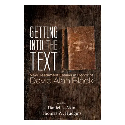 "Getting into the Text" - "" ("Akin Daniel L.")