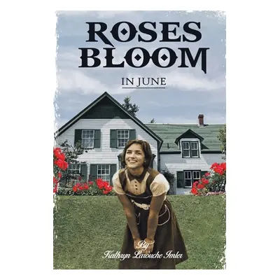 "Roses Bloom in June" - "" ("Larouche Imler Kathryn")