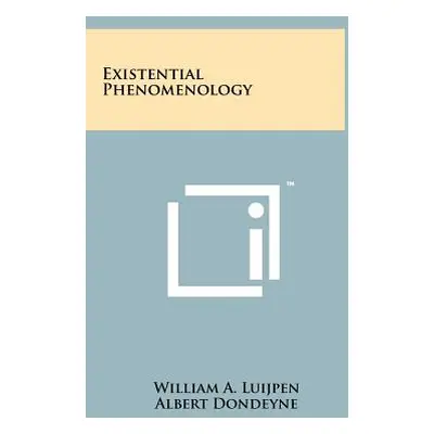 "Existential Phenomenology" - "" ("Luijpen William A.")