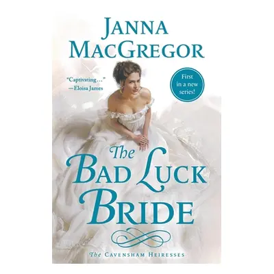 "The Bad Luck Bride: The Cavensham Heiresses" - "" ("MacGregor Janna")