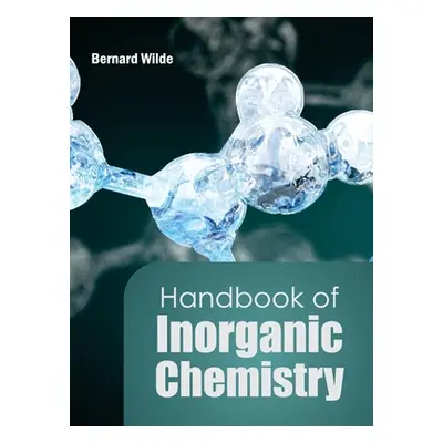 "Handbook of Inorganic Chemistry" - "" ("Wilde Bernard")