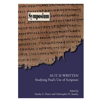 "As It Is Written: Studying Paul's Use of Scripture" - "" ("Porter Stanley E.")