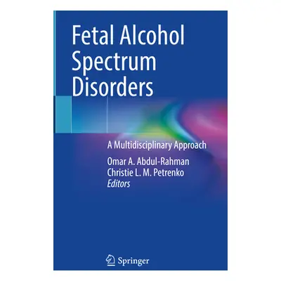 "Fetal Alcohol Spectrum Disorders: A Multidisciplinary Approach" - "" ("Abdul-Rahman Omar A.")