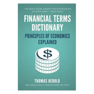 "Financial Terms Dictionary - Principles of Economics Explained" - "" ("Crowder Wesley")