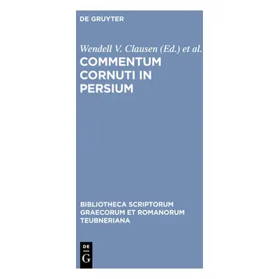 "Commentum Cornuti in Persium" - "" ("Clausen Wendell V.")