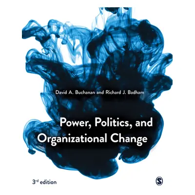 "Power, Politics, and Organizational Change" - "" ("Buchanan David")