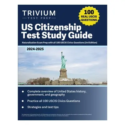 "US Citizenship Test Study Guide 2024-2025: Naturalization Exam Prep with all 100 USCIS Civics Q