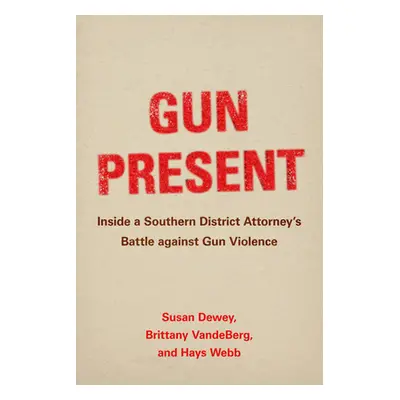 "Gun Present: Inside a Southern District Attorney's Battle Against Gun Violence" - "" ("Dewey Su