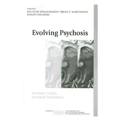 "Evolving Psychosis: Different Stages, Different Treatments" - "" ("Johannessen Jan Olav")