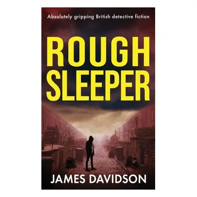 "Rough Sleeper: Absolutely gripping British detective fiction" - "" ("Davidson James")